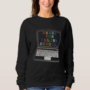 Bereit für Online-Schulen Sweatshirt