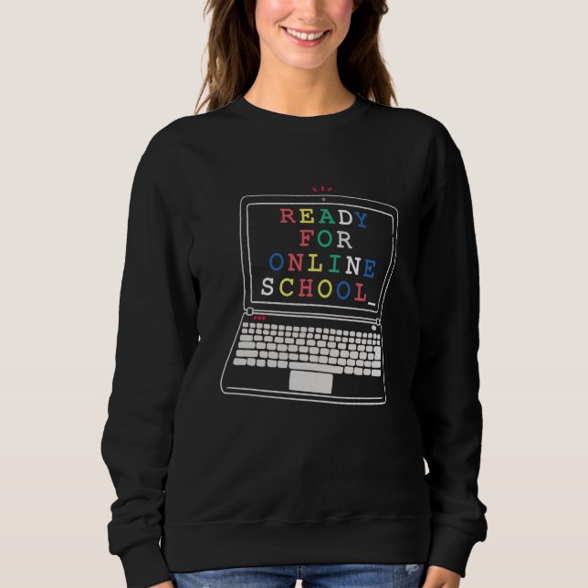 Bereit für Online-Schulen Sweatshirt (Vorderseite)