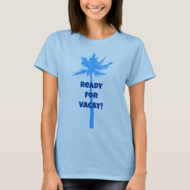 Bereit für Vacay Palm Tree Blue T - Shirt