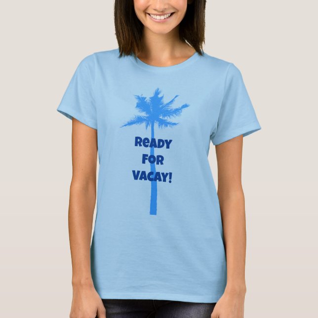 Bereit für Vacay Palm Tree Blue T - Shirt (Vorderseite)