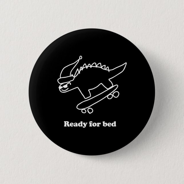 Bereit fürs Bett Dinosaurier Skateboarding  Button (Vorderseite)