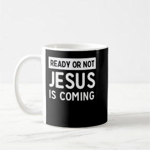 Bereit oder nicht Jesus kommt T - Shirt Kaffeetasse
