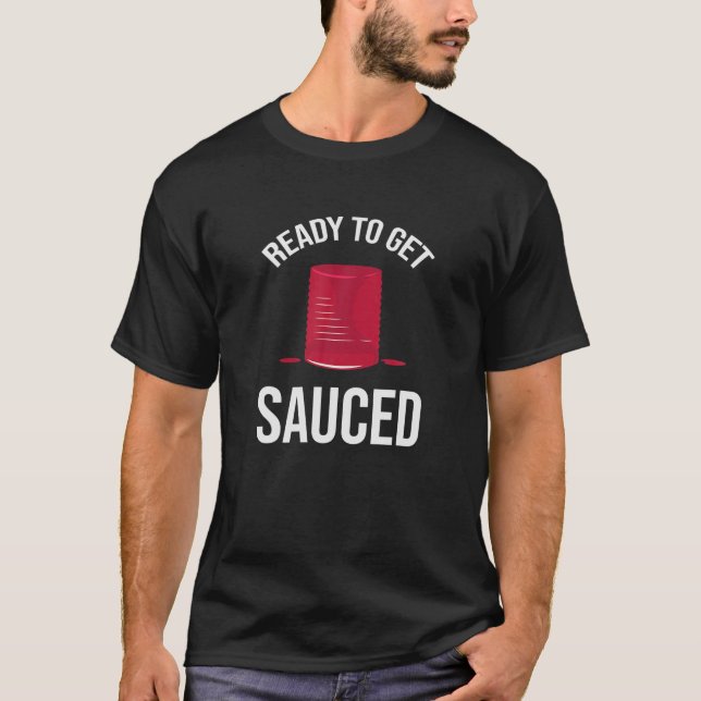 Bereit, um sauced Cranberry Sauce Thanksgi zu hole T-Shirt (Vorderseite)