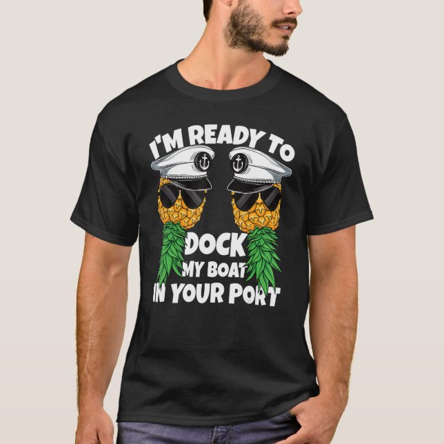 Bereit zum Andocken meines Bootes in Ihrem Port Cr T-Shirt (Vorderseite)