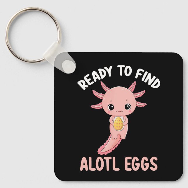 Bereit zum Finden der Alotl Eier Ostern Axolotl Schlüsselanhänger (Vorderseite)
