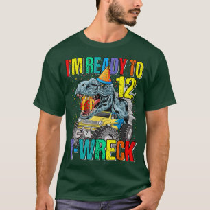 Bereit zum T-Wreck 12 Dinosaurier Monster Truck 12 T-Shirt