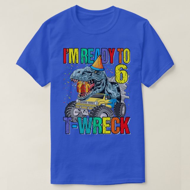 Bereit zum T-Wreck 6 Dinosaurier Monster Truck 6.  T-Shirt (Design vorne)