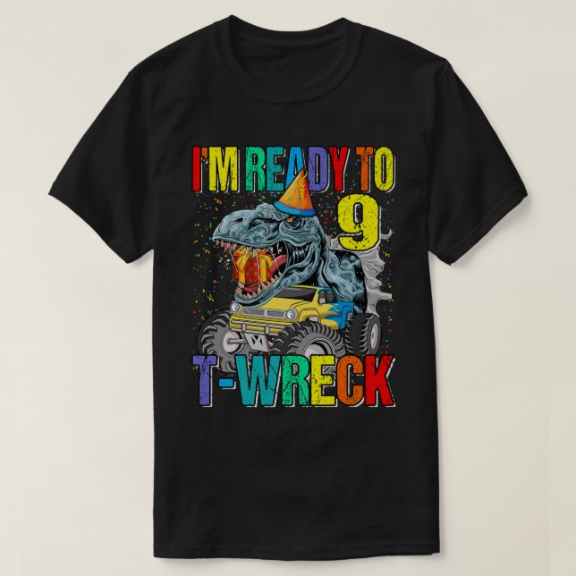 Bereit zum T-Wreck 9 Dinosaurier Monster LKW 9. Ge T-Shirt (Design vorne)
