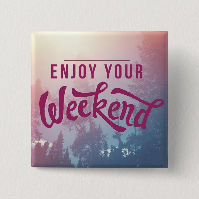 Bereiten Sie für das Wochenende vor Button (Vorderseite)