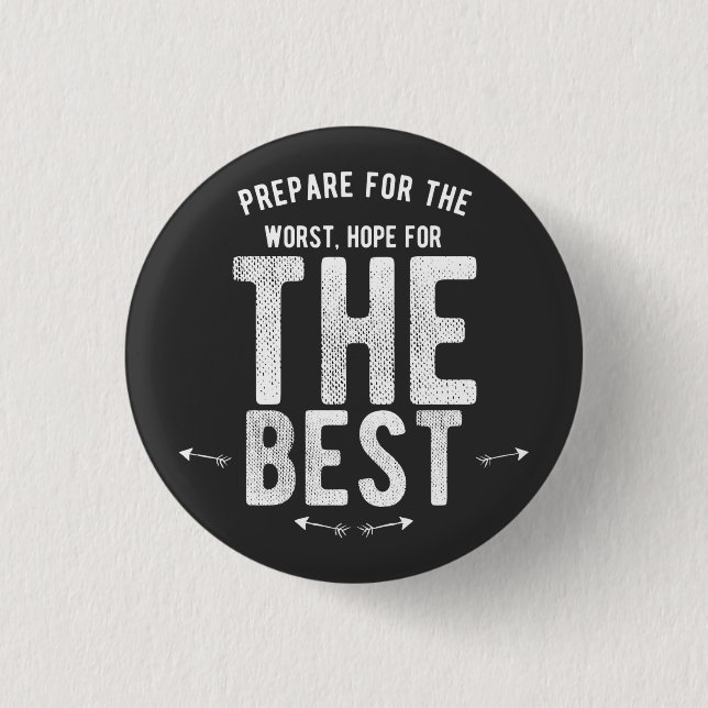 BEREITEN SIE SICH FÜR DIE SCHLECHTESTE HOFFNUNG BUTTON (Vorderseite)