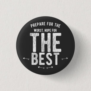 BEREITEN SIE SICH FÜR DIE SCHLECHTESTE HOFFNUNG BUTTON