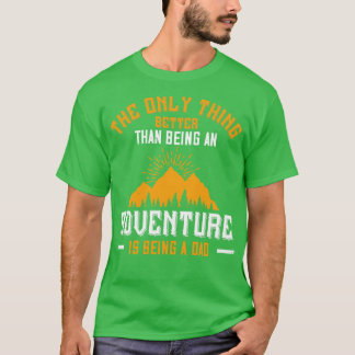Berge besser als ein Abenteuer ist ein Vater T-Shirt
