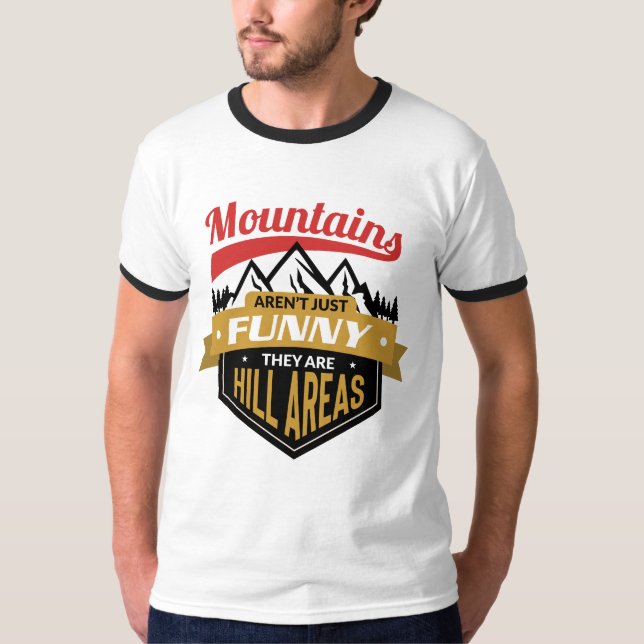 Berge sind einfach lustig, sie sind Hügelgebiete T-Shirt (Vorderseite)