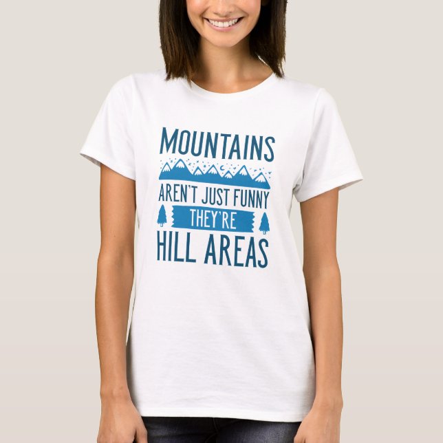 Berge sind Hügelgebiete T-Shirt (Vorderseite)
