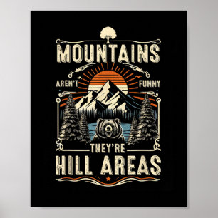 Berge Sind Nicht Lustig Sie Sind Hügelgebiete Wand Poster