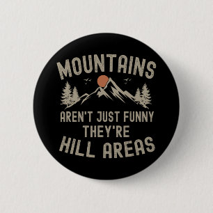 Berge sind nicht nur lustig, sie sind Hügelgebiete Button