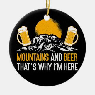 Berge und Bier deshalb bin ich hier Keramik Ornament