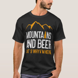 Berge und Bier Deshalb bin ich hier  Natur Spaß T-Shirt