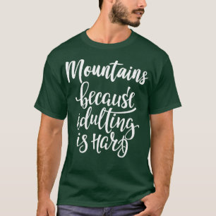 Berge, weil Erwachsene schwer 2 sind T-Shirt