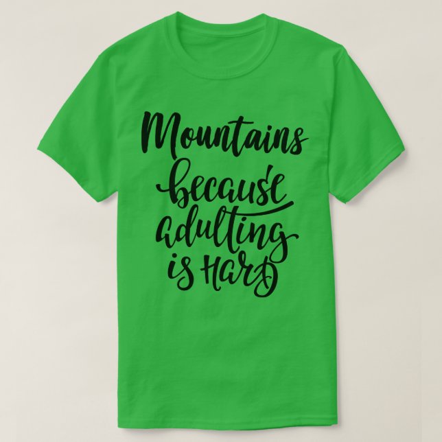 Berge, weil Erwachsene schwer 5 T-Shirt (Design vorne)
