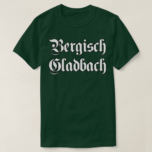 Bergisch Gladbach geschrieben mit gotischem Schrif T-Shirt (Design vorne)