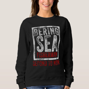 Bering Sea Fisherman "Second to None" Hafen A Sweatshirt