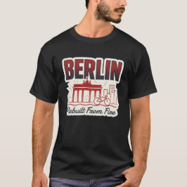 Berlin City Heritage Art – Rebuilt From Fire T-Shirt