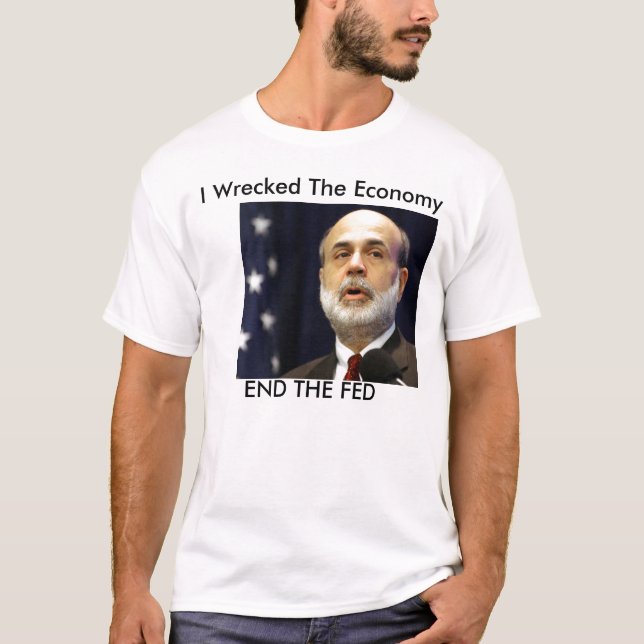 Bernanke "Ich habe die Wirtschaft ruiniert" T-Shirt (Vorderseite)