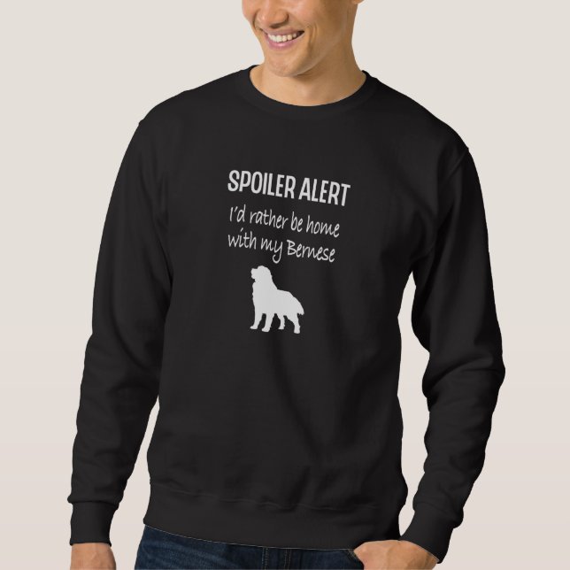 Berner Sennenhund  Ich wäre lieber zu Hause mit me Sweatshirt (Vorderseite)