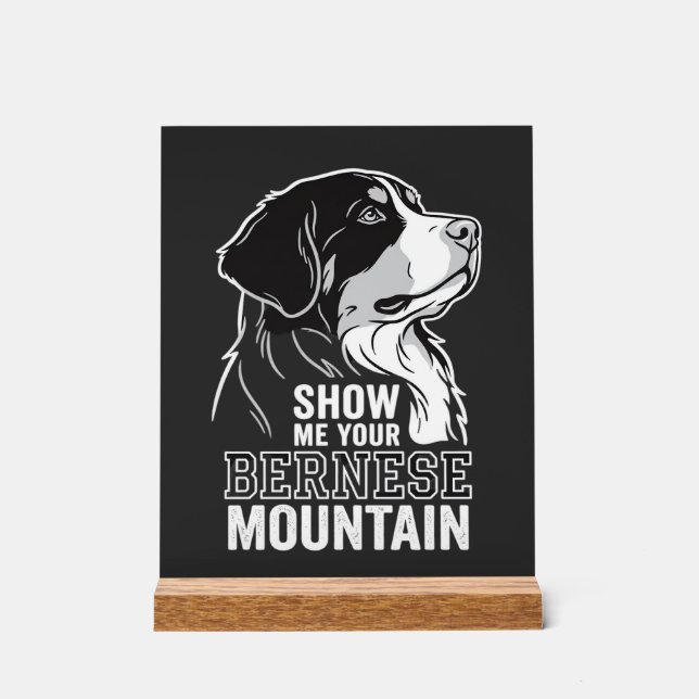 Berner Sennenhund Zeig mir deinen Acrylschild (Vorderseite)