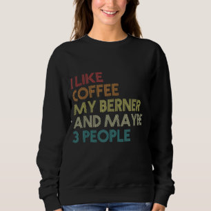 Bernese Mountain Dog Owner Coffee Lovers Quote Vin Sweatshirt
