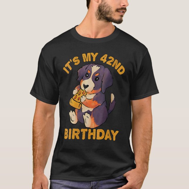 Bernese Mountain Hund essen Pizza Es ist mein 42.  T-Shirt (Vorderseite)