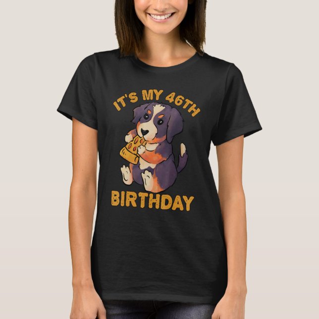 Bernese Mountain Hund essen Pizza Es ist mein 46.  T-Shirt (Vorderseite)