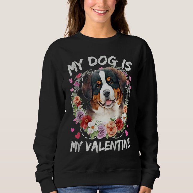 Bernese Mountain Valentine's Day My Dog Is My Vale Sweatshirt (Vorderseite)