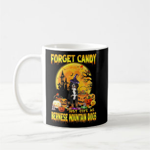 Bernese Mountain Vergiss Candy Just Give me Hogs Kaffeetasse