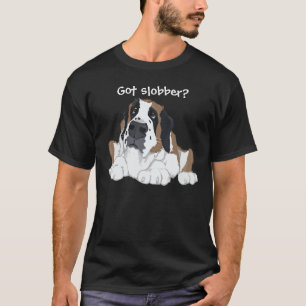 Bernhardiner got Slobber? T-Shirt