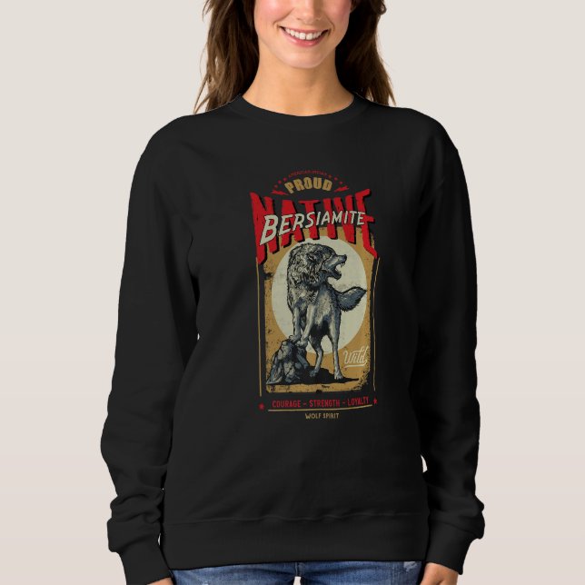 BersiamiteNative American Indian Born Wolf Spirit  Sweatshirt (Vorderseite)