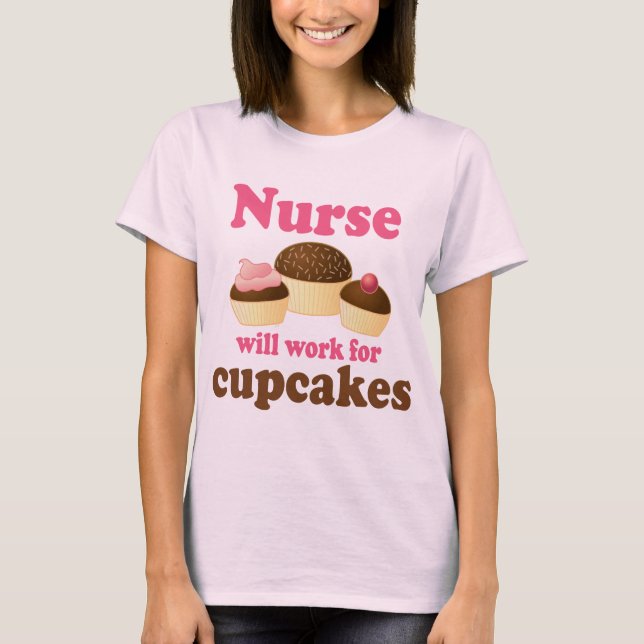 Beruf arbeitet für Kuchen-Krankenschwester T-Shirt (Vorderseite)