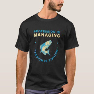 Beruf bewirtschaftet Leidenschaft ist Fischfang T-Shirt