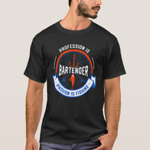 Beruf ist Barkeeper Leidenschaft ist Angeln Barte T-Shirt