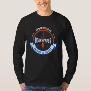 Beruf ist Buchhalter Leidenschaft ist Fischerei T-Shirt