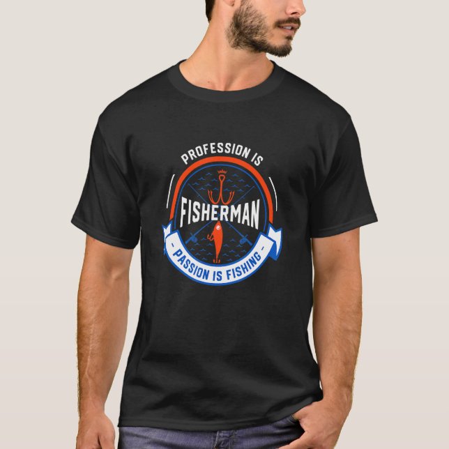 Beruf ist Fischer Leidenschaft ist Fischfang T-Shirt (Vorderseite)