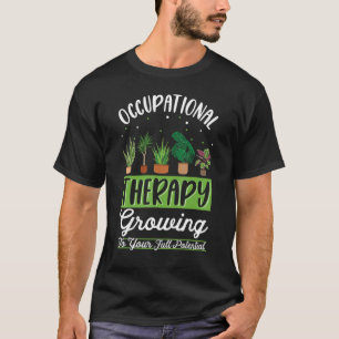 Beruf-Therapie, die sich nach Ihrem vollen Potenzi T-Shirt