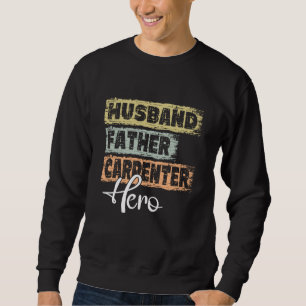 Beruf Vater Held Vater Zimmermann 1 Sweatshirt