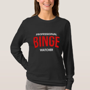 Beruflich Binge Watcher T-Shirt