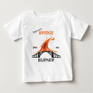 Beruflich Bridge Burner Baby T-shirt