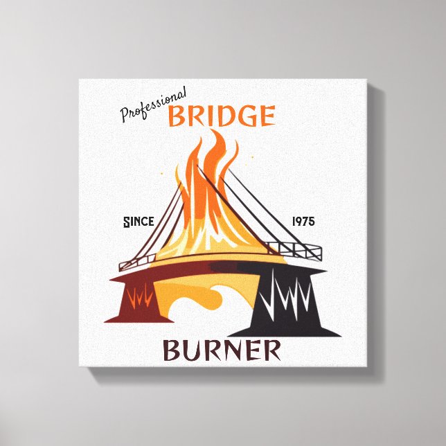 Beruflich Bridge Burner Leinwanddruck (Vorderseite)