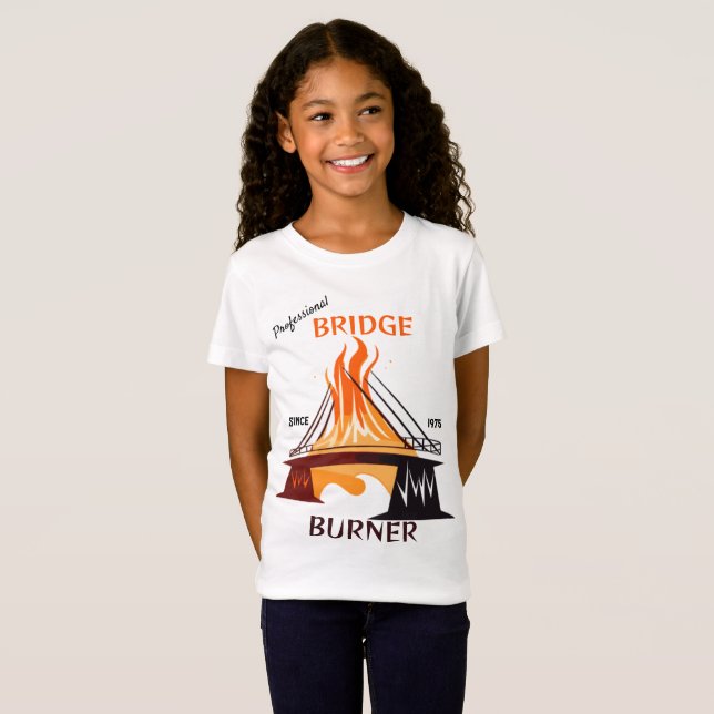Beruflich Bridge Burner T-Shirt (Vorne ganz)