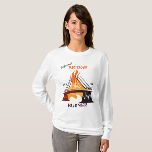 Beruflich Bridge Burner T-Shirt