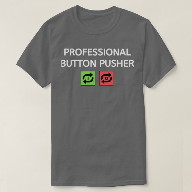 Beruflich Button Pusher  T-Shirt (Design vorne)